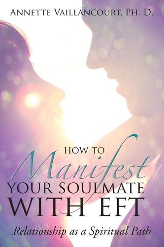 How to Manifest Your Soulmate with Eft Relationship As a Spiritual Path