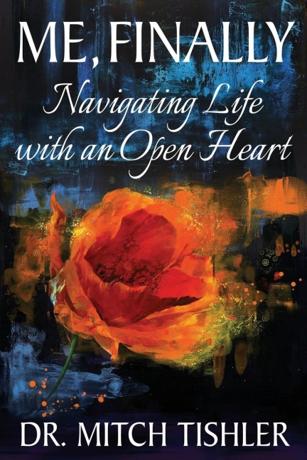 Me, Finally: Navigating Life with an Open Heart