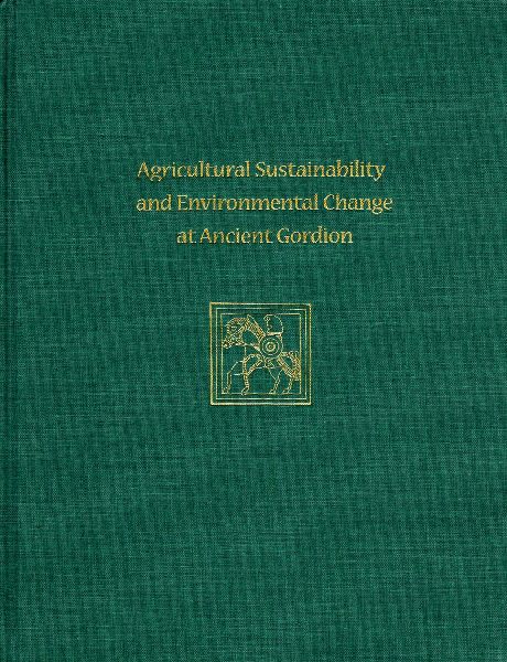 Agricultural Sustainability and Environmental Change at Ancient Gordion: Gordion Special Studies 8