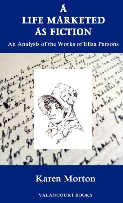 A Life Marketed as Fiction: An Analysis of the Works of Eliza Parsons