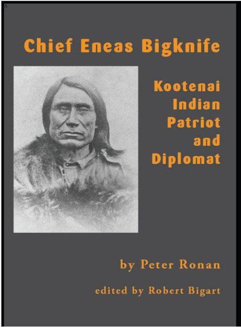 Chief Eneas Bigknife: Kootenai Indian Patriot and Diplomat