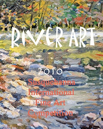 River Art Susquehanna International Fine Art Competition - 2010