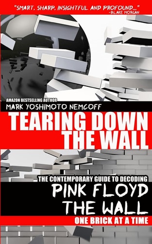 Tearing Down The Wall The Contemporary Guide to Decoding Pink Floyd - The Wall One Brick at a Time