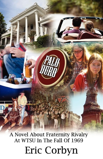 Palo Duro: A Novel about Fraternity Rivalry at Wtsu in the Fall of 1969