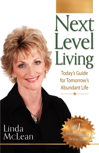 Next Level Living: Todays Guide for Tomorrows Abundant Life