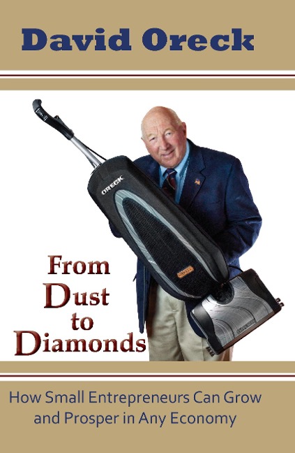 From Dust to Diamonds: How Small Entrepreneurs Can Grow and Prosper in Any Economy