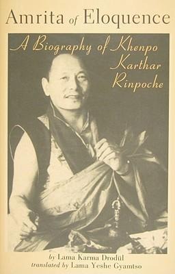 Amrita of Eloquence: A Biography of Khenpo Karthar Rinpoche