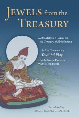 Jewels from the Treasury: Vasubandhu's Verses on the Treasury of Abhidharma and Its Commentary, Youthful Play by the Ninth Karmapa Wangchuk Dorje