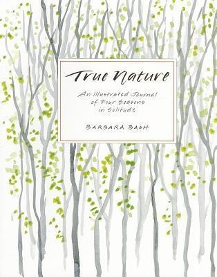 True Nature: An Illustrated Journal of Four Seasons in Solitude