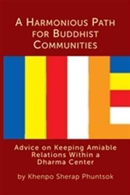 Harmonious Path for Buddhist Communities: Advice on Keeping Amiable Relations Within a Dharma Center