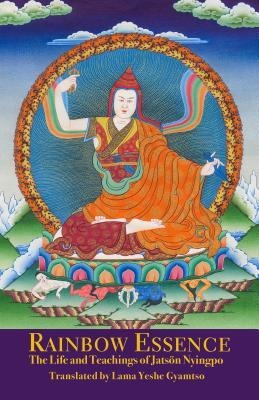 Rainbow Essence: The Life and Teachings of Jatsön Nyingpo