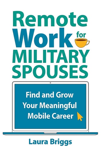 Remote Work for Military Spouses Find and Grow Your Meaningful Mobile Career