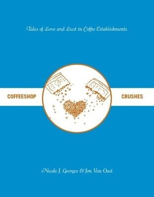 Coffeeshop Crushes: Tales of Love and Lust in Coffee Establishments