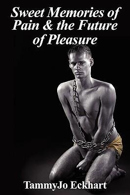 Sweet Memories of Pain & the Future of Pleasure