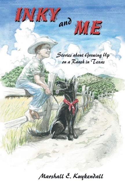 Inky and Me: Stories about Growing Up on a Ranch in Texas