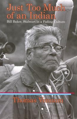 Just Too Much of an Indian: Bill Baker, Stalwart in a Fading Culture