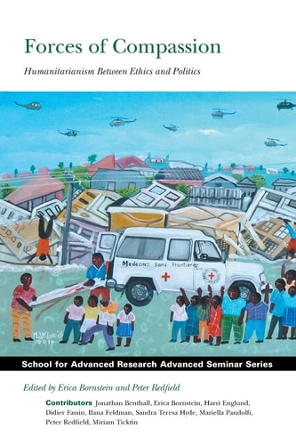 Forces of Compassion Humanitarianism Between Ethics and Politics