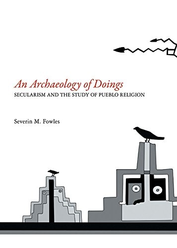 An Archaeology of Doings Secularism and the Study of Pueblo Religion