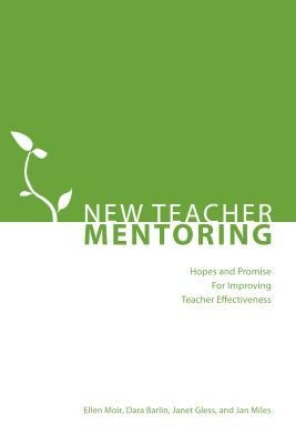 New Teacher Mentoring: Hopes and Promise for Improving Teacher Effectiveness