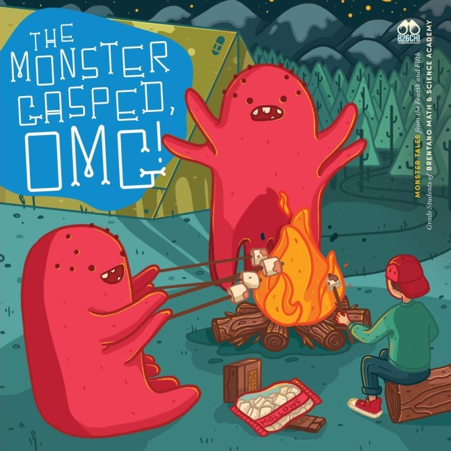 The Monster Gasped OMG: Monster Tales from the Fourth and Fifth Grade Students of Brentano Math & Science Academy