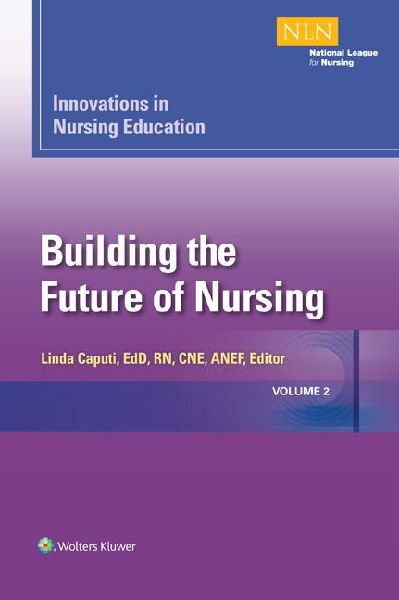 Innovations in Nursing Education: Building the Future of Nursing, Volume 2