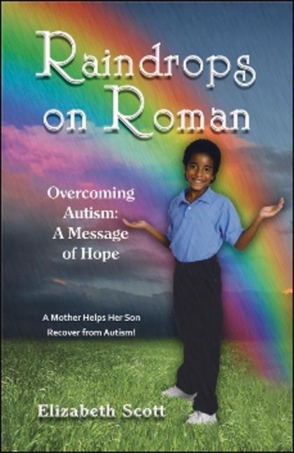 Raindrops on Roman: Overcoming Autism: A Message of Hope