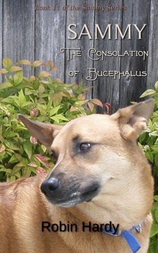 Sammy The Consolation of Bucephalus: Book 11 of the Sammy Series
