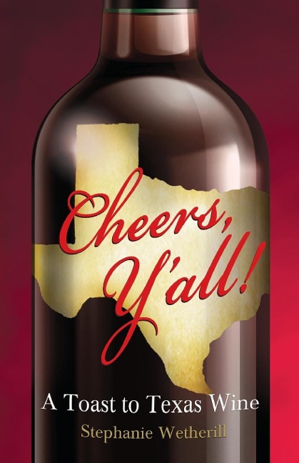 Cheers YAll!: A Toast to Texas Wine
