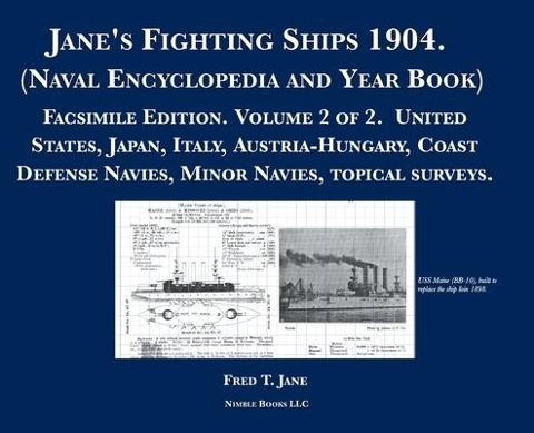 Jane's Fighting Ships 1904. (Naval Encyclopedia and Year Book): Facsimile Edition. Volume 2 of 2. United States, Japan, Italy, Austria-Hungary, Coast Defense Navies, Minor Navies, topical surveys.