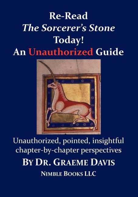 Re-Read HARRY POTTER AND THE SORCERERS STONE Today! An Unauthorized Guide