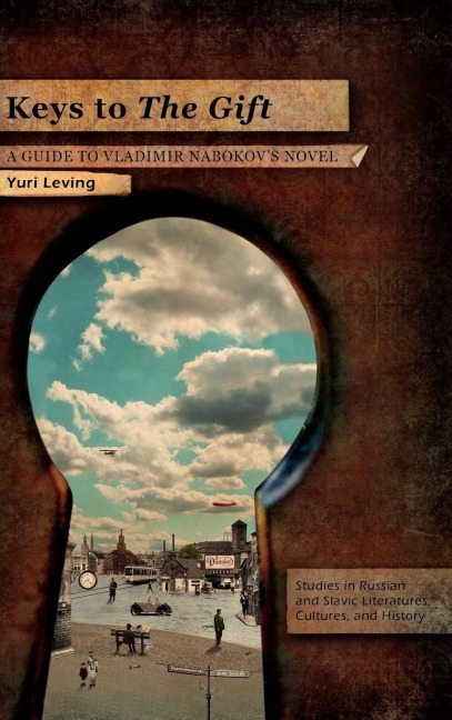 Keys to The Gift: A Guide to Vladimir Nabokovs Novel