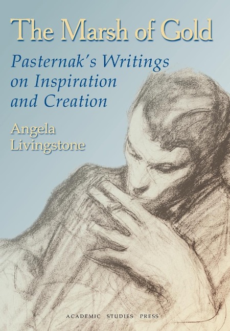 The Marsh of Gold. Pasternak's Writings on Inspiration and Creation
