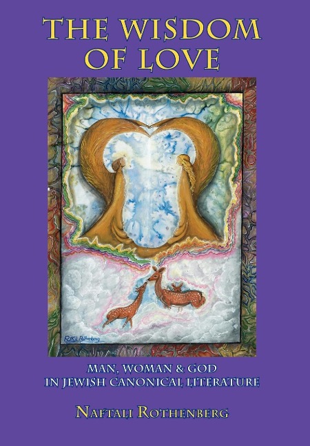 The Wisdom of Love: Man, Woman and God in Jewish Canonical Literature