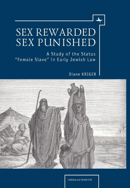 Sex Rewarded, Sex Punished A Study of the Status "female Slave" in Early Jewish Law