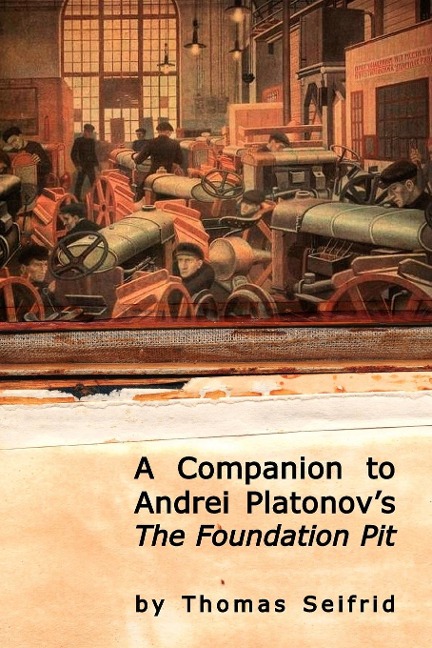 A Companion to Andrei Platonovs The Foundation Pit