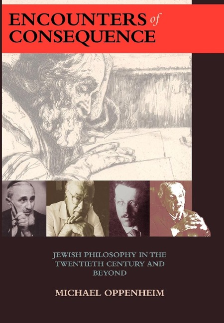 Encounters of Consequence: Jewish Philosophy in the Twentieth Century and Beyond