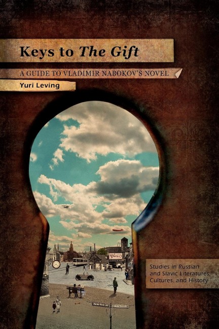 Keys to The Gift: A Guide to Vladimir Nabokovs Novel