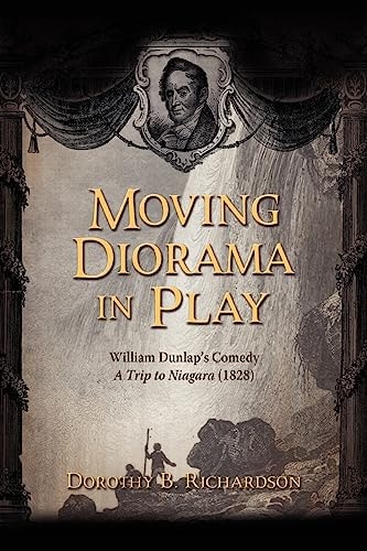 Moving Diorama in Play William Dunlap's Comedy, A Trip to Niagara (1828)