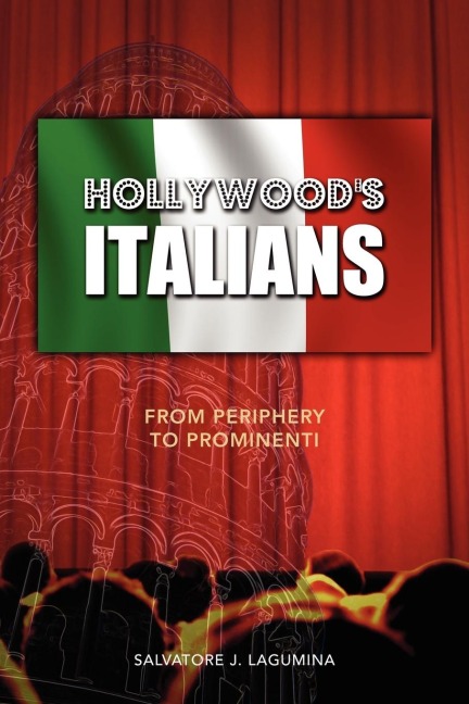 Hollywoods Italians: From Periphery to Prominenti