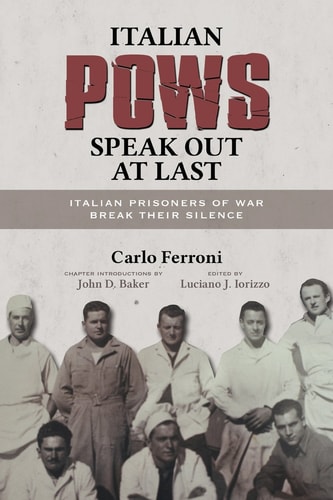 Italian POWs Speak Out at Last Italian Prisoners of War Break Their Silence