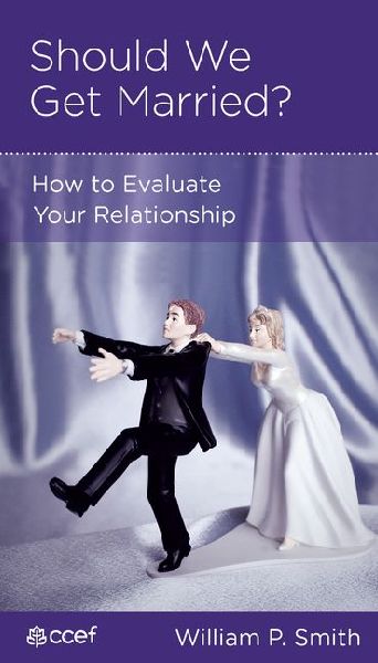 Should We Get Married?: How to Evaluate Your Relationship