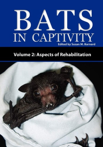 Bats in Captivity: Aspects of rehabilitation