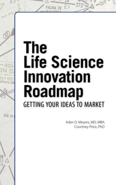 The Life Science Innovation Roadmap: Bioscience Innovation Assessment, Planning, Strategy, Execution, and Implementation