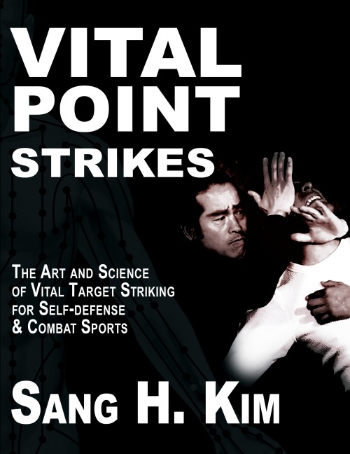 Vital Point Strikes: The Art & Science of Striking Vital Targets for Self-Defense and Combat Sports