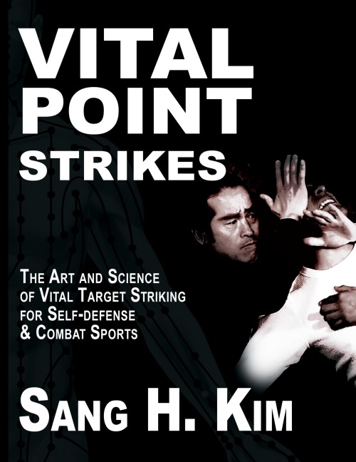 Vital Point Strikes: The Art & Science of Striking Vital Targets for Self-Defense and Combat Sports