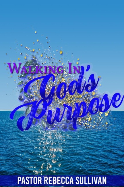 WALKING IN GODS PURPOSE