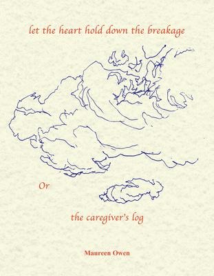 Let the Heart Hold Down the Breakage or the Caregivers Log