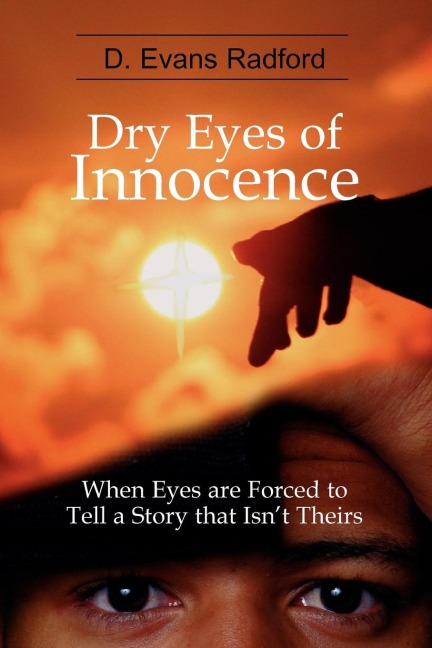 Dry Eyes of Innocence: When Eyes are Forced to Tell a Story that Isnt Theirs