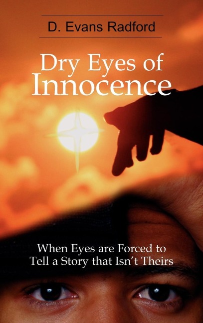 Dry Eyes of Innocence: When Eyes are Forced to Tell a Story that Isnt Theirs