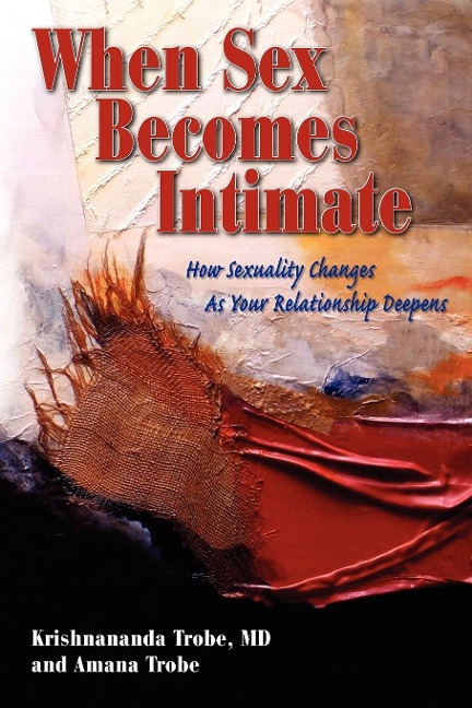 When Sex Becomes Intimate How Sexuality Changes as Your Relationship Deepens